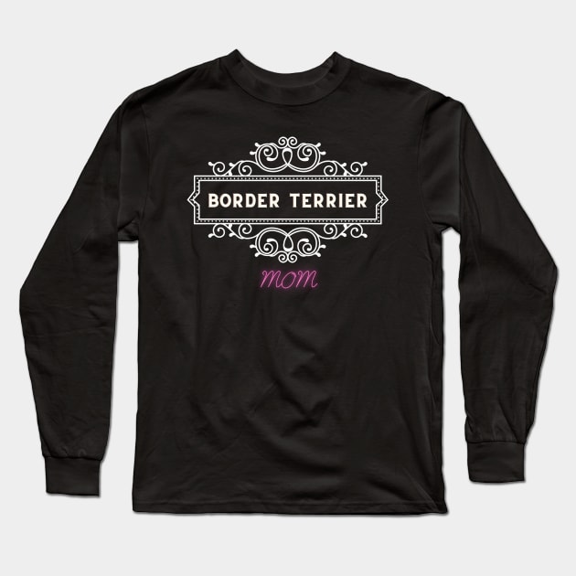 Border terrier - Dog moms Long Sleeve T-Shirt by Fabled Rags 